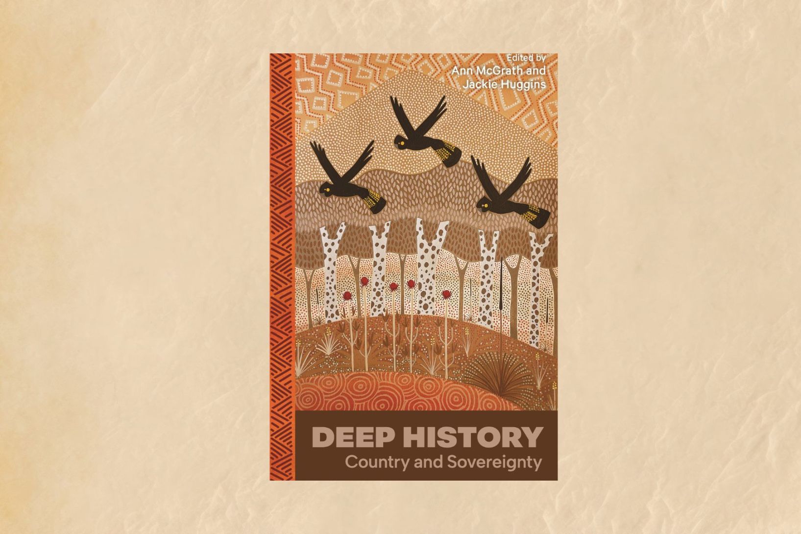Deep History: Country and Sovereignty is an important collection of essays exploring  Indigenous histories of caring for places and people over millennia. 
