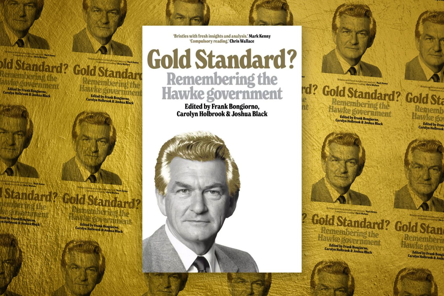 Gold Standard? Remembering the Hawke Government is a fascinating  insight into a political era like no other.